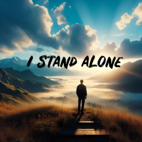 I Stand Alone | Boomplay Music