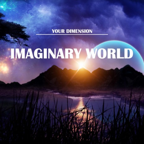 IMAGINARY WORLD | Boomplay Music