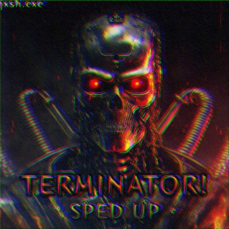 TERMINATOR! (SPED UP) | Boomplay Music