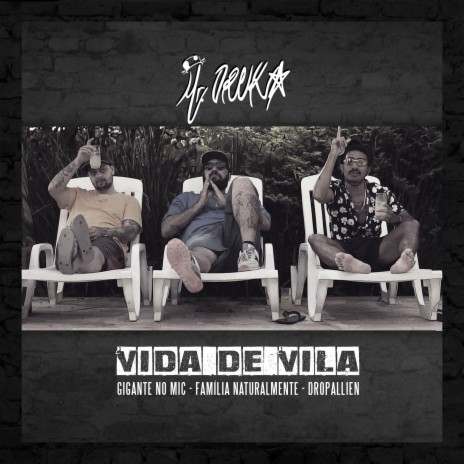 Vida de Vila ft. DropAllien, Gigante No Mic & Família Naturalmente