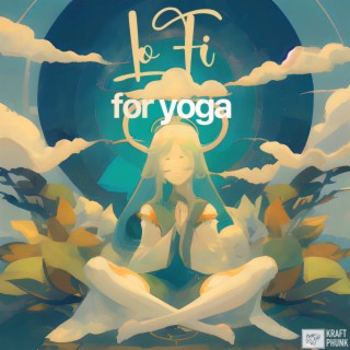 Lofi for Yoga: Meditative Yoga + Lo-Fi Hip Hop Beats, Jazzhop Music to Stretch