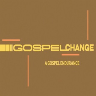 Gospel Change: A Gospel Endurance