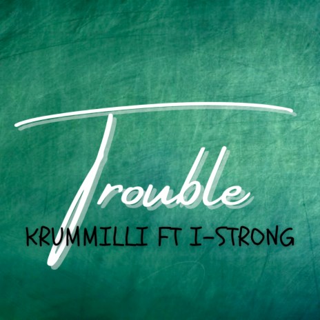 Trouble ft. I-Strong | Boomplay Music