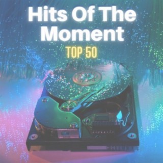 Hits of the Moment - Top 50