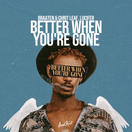 Better When You're Gone ft. Lucifer | Boomplay Music