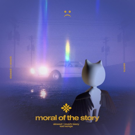 moral of the story - slowed + reverb ft. twilight & Tazzy | Boomplay Music