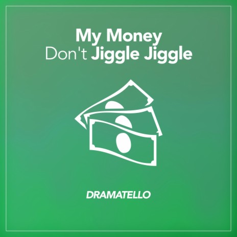 My Money Don't Jiggle Jiggle | Boomplay Music