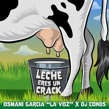 Leche eres un Crack ft. DJ Conds