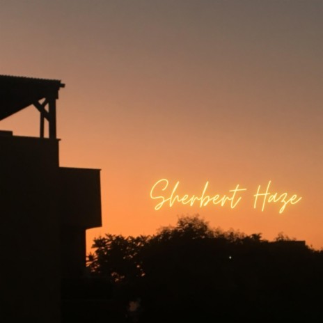 Sherbert Haze | Boomplay Music