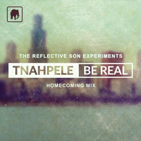 Be Real (Homecoming Mix) ft. Tnahpele