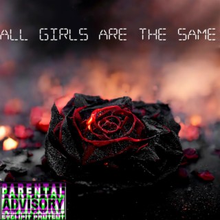 ALL GIRLS ARE THE SAME ft. RØNIN lyrics | Boomplay Music
