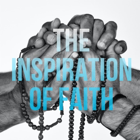 The Inspiration of Faith | Boomplay Music