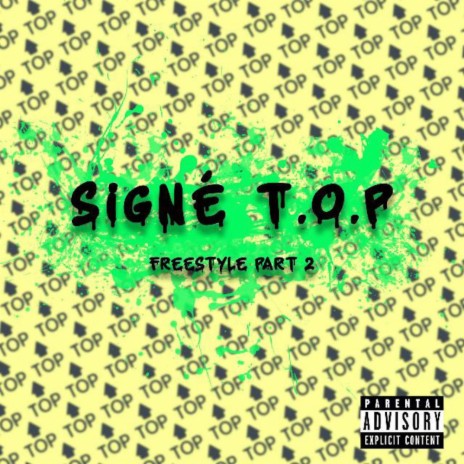 Signé T.O.P (Freestyle) Part 2 | Boomplay Music