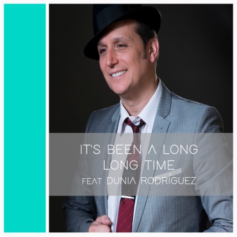 It's Been a Long, Long Time ft. Dunia Rodríguez | Boomplay Music