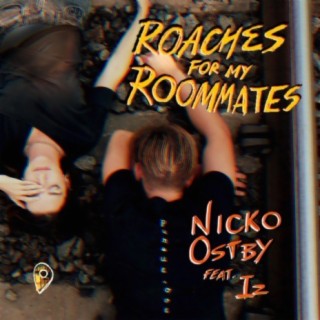 Roaches for my Roommates (feat. Iz)