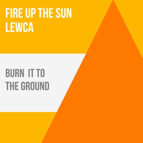 Burn It To The Ground ft. Lewca | Boomplay Music