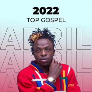 Top Gospel Songs: April 2022