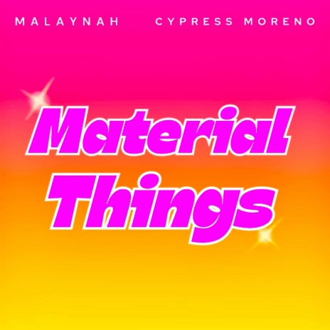Material Things ft. Cypress Moreno | Boomplay Music