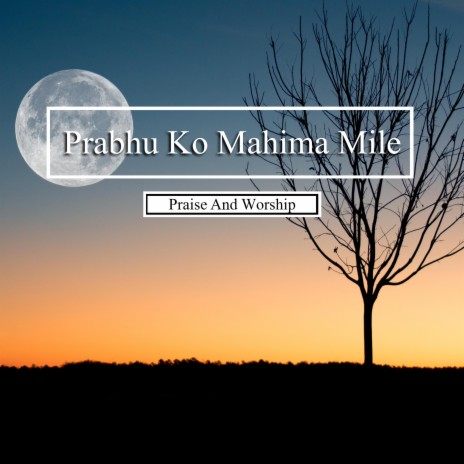 Prabhu Ko Mahima Mile | Boomplay Music