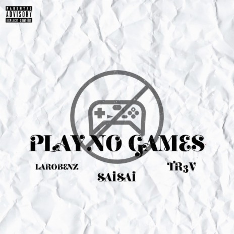 Play No Games ft. TR3V & Laro Benz | Boomplay Music