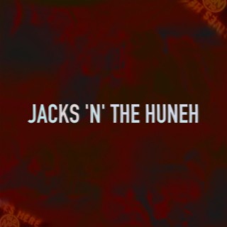 Jacks 'N' The Huneh