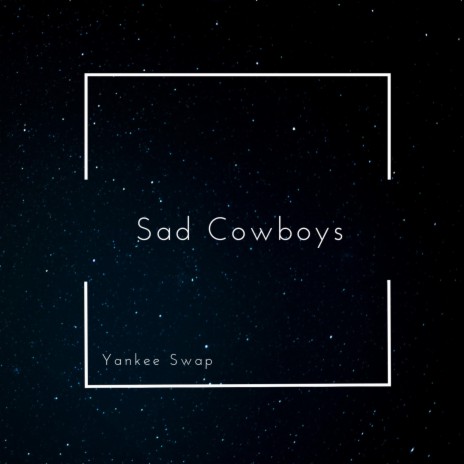 Sad Cowboys | Boomplay Music