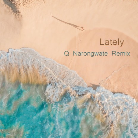 Lately (Q Narongwate Remix) ft. Q Narongwate | Boomplay Music
