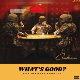 What’s Good (feat. Detyboy & Manny ju$)
