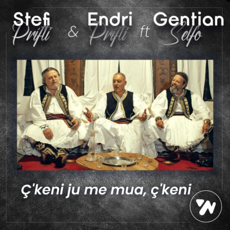 C'keni ju me mua, c'keni? ft. Gentian Selfo | Boomplay Music