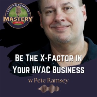 645. How Can you be the X-Factor in Your HVAC Business?