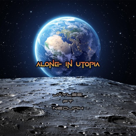 Alone In Utopia ft. Nedjoh | Boomplay Music