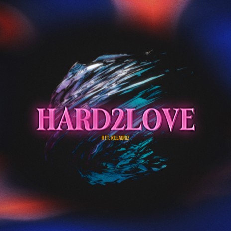 Hard2love ft. Killa Driz | Boomplay Music