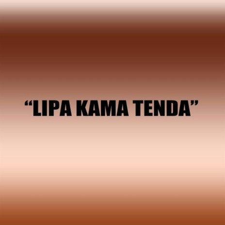 Lipa Kama Tender | Boomplay Music