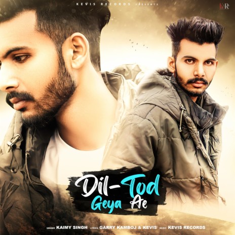 Dil Tod Geya Ae ft. Kaimy Singh