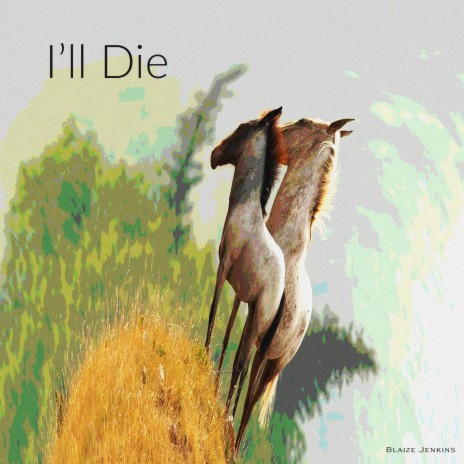 I'll Die | Boomplay Music