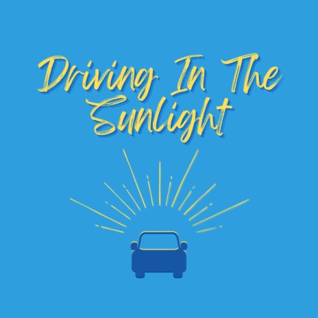Driving In The Sunlight | Boomplay Music