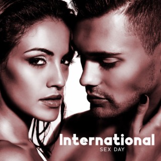 International Sex Day - Hot Tantra Music For A Charming & Erotic Night Passion