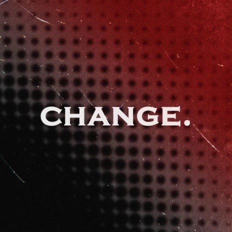 Change. | Boomplay Music