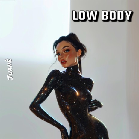 Low Body | Boomplay Music