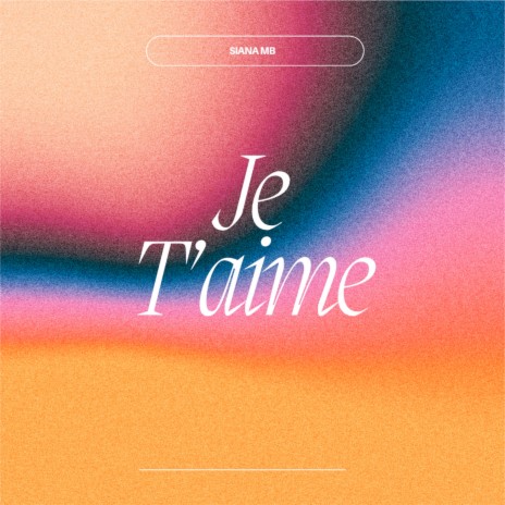 Je T'aime | Boomplay Music