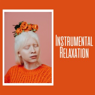 Instrumental Relaxation: Instrumental Music Album for Deep Relaxation