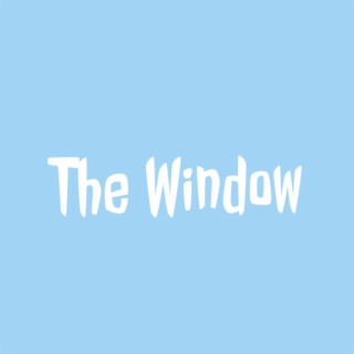 The Window lyrics | Boomplay Music