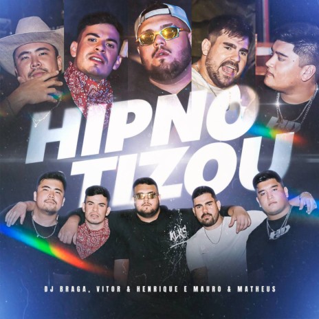 Hipnotizou ft. Mauro & Matheus & Vitor & Henrique | Boomplay Music