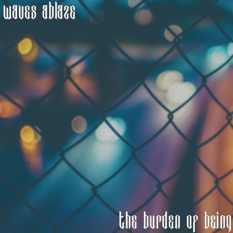 The Burden of Being