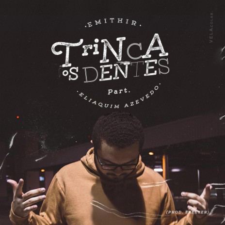 Trinca os Dentes (feat. Eliaquim Azevedo) | Boomplay Music