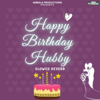 Happy Birthday Hubby (Slowed Reverb)