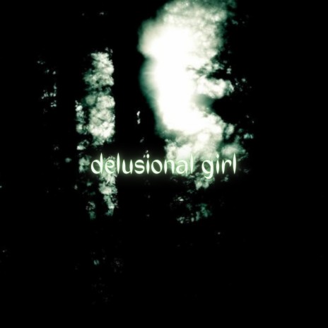 delusional girl | Boomplay Music