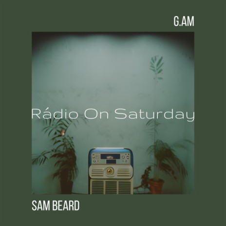 Rádio On Saturday ft. Sam Beard | Boomplay Music