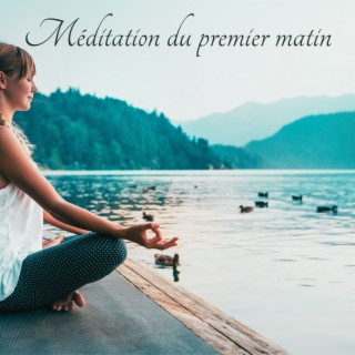 Méditation du premier matin: Musique douce pour méditer, pour commencer la journée dans le bien-être