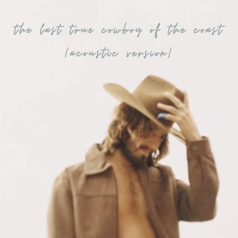 the last true cowboy of the coast (acoustic version) | Boomplay Music